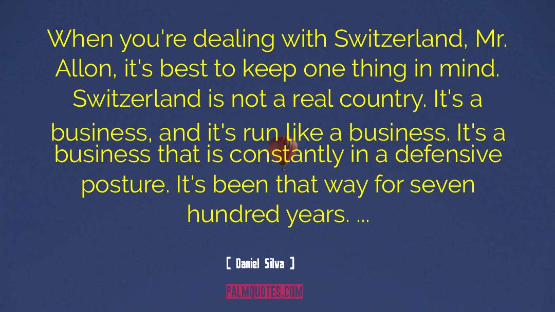 Daniel Silva Quotes: When you're dealing with Switzerland,