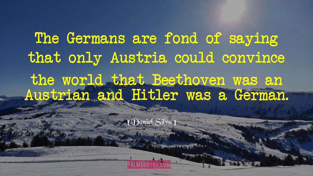 Daniel Silva Quotes: The Germans are fond of