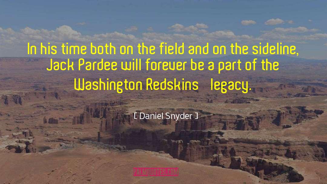 Daniel Snyder Quotes: In his time both on