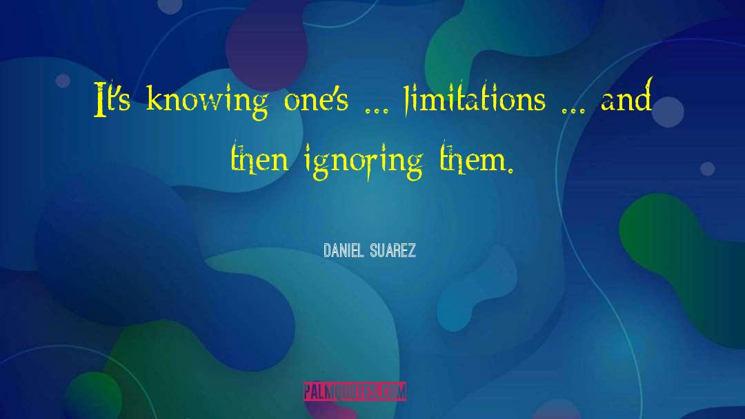 Daniel Suarez Quotes: It's knowing one's ... limitations