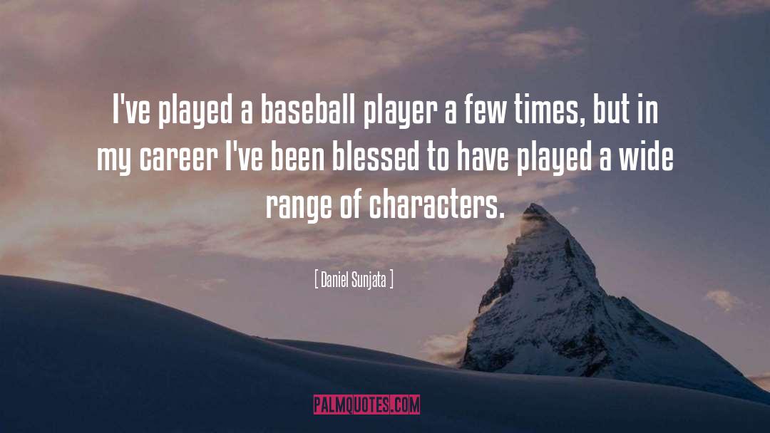 Daniel Sunjata Quotes: I've played a baseball player