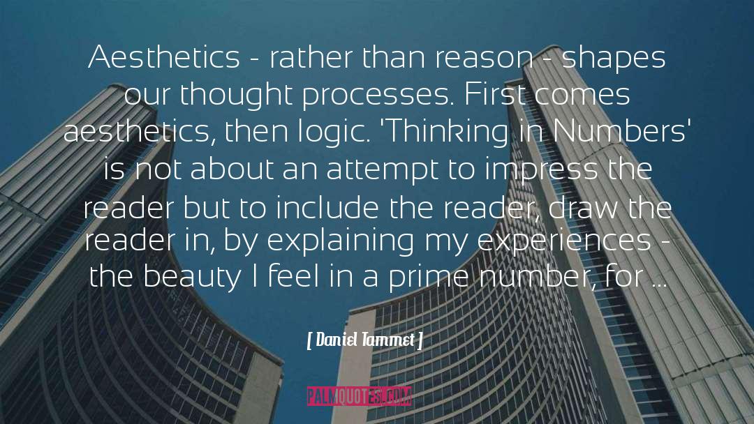 Daniel Tammet Quotes: Aesthetics - rather than reason