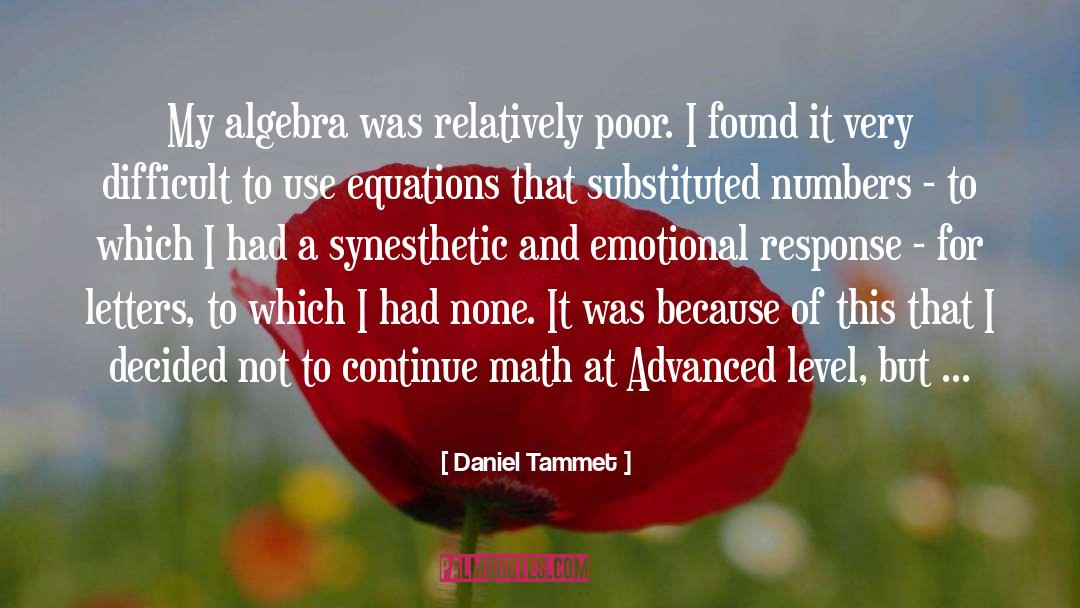 Daniel Tammet Quotes: My algebra was relatively poor.