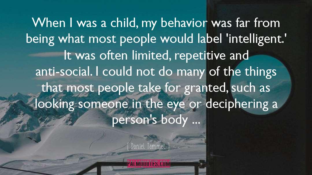 Daniel Tammet Quotes: When I was a child,