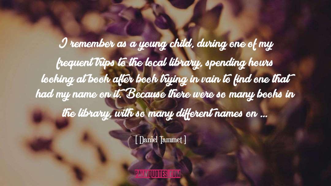 Daniel Tammet Quotes: I remember as a young