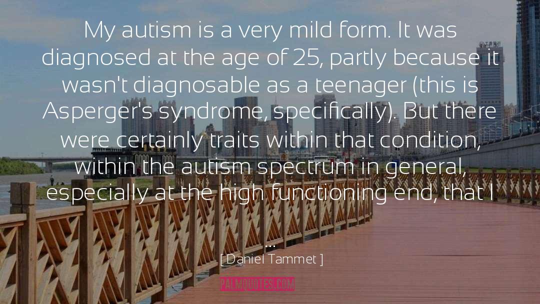 Daniel Tammet Quotes: My autism is a very