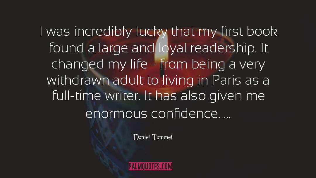 Daniel Tammet Quotes: I was incredibly lucky that