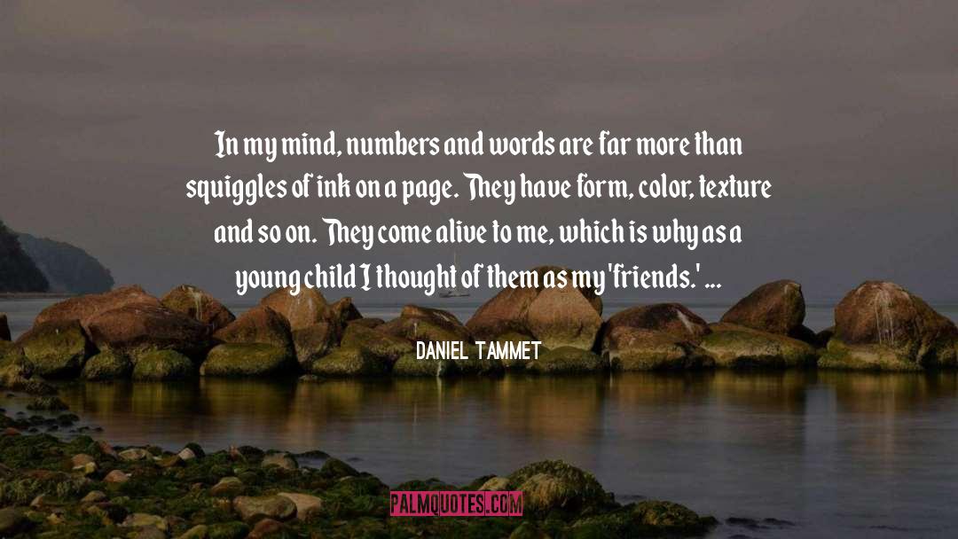 Daniel Tammet Quotes: In my mind, numbers and