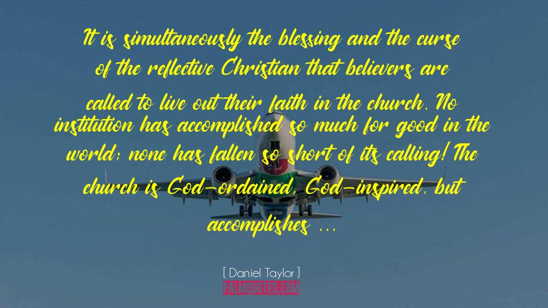 Daniel Taylor Quotes: It is simultaneously the blessing