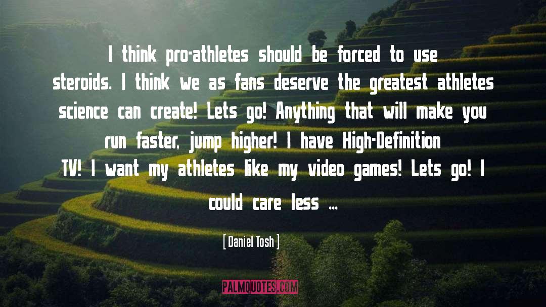 Daniel Tosh Quotes: I think pro-athletes should be