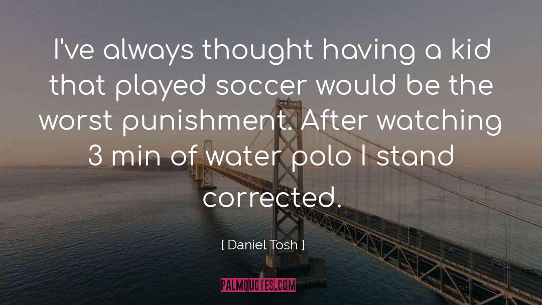 Daniel Tosh Quotes: I've always thought having a