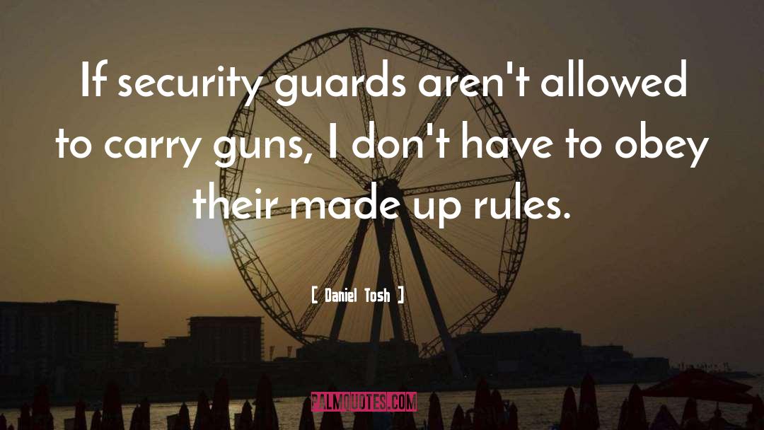 Daniel Tosh Quotes: If security guards aren't allowed