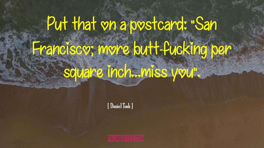 Daniel Tosh Quotes: Put that on a postcard: