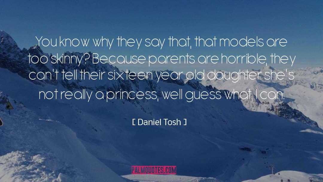 Daniel Tosh Quotes: You know why they say