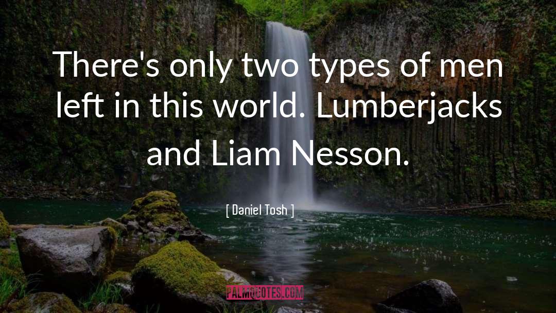 Daniel Tosh Quotes: There's only two types of