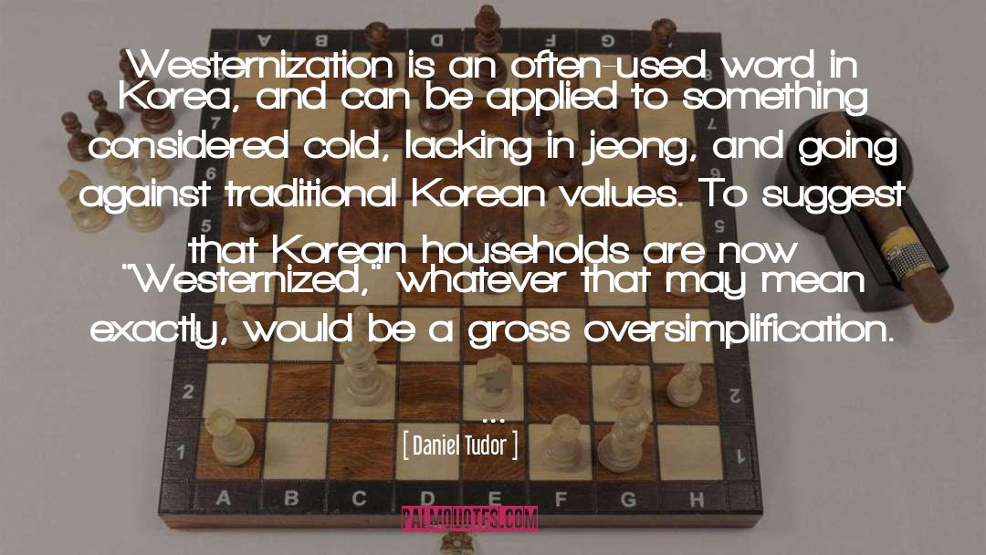 Daniel Tudor Quotes: Westernization is an often-used word