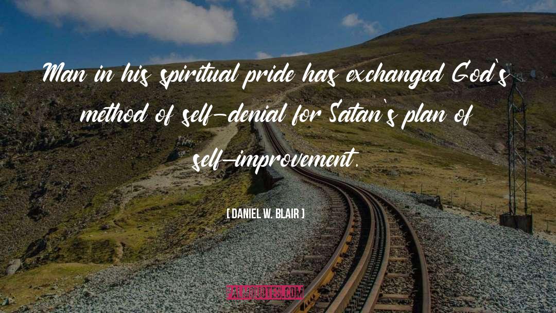 Daniel W. Blair Quotes: Man in his spiritual pride