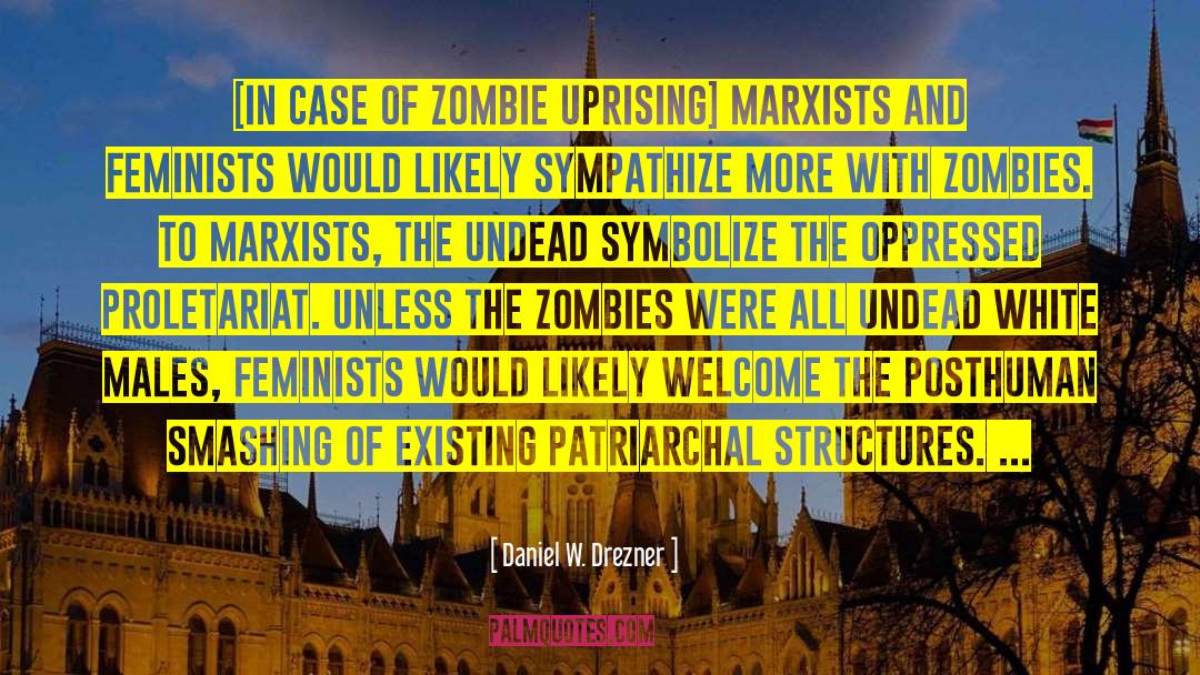 Daniel W. Drezner Quotes: [In case of zombie uprising]