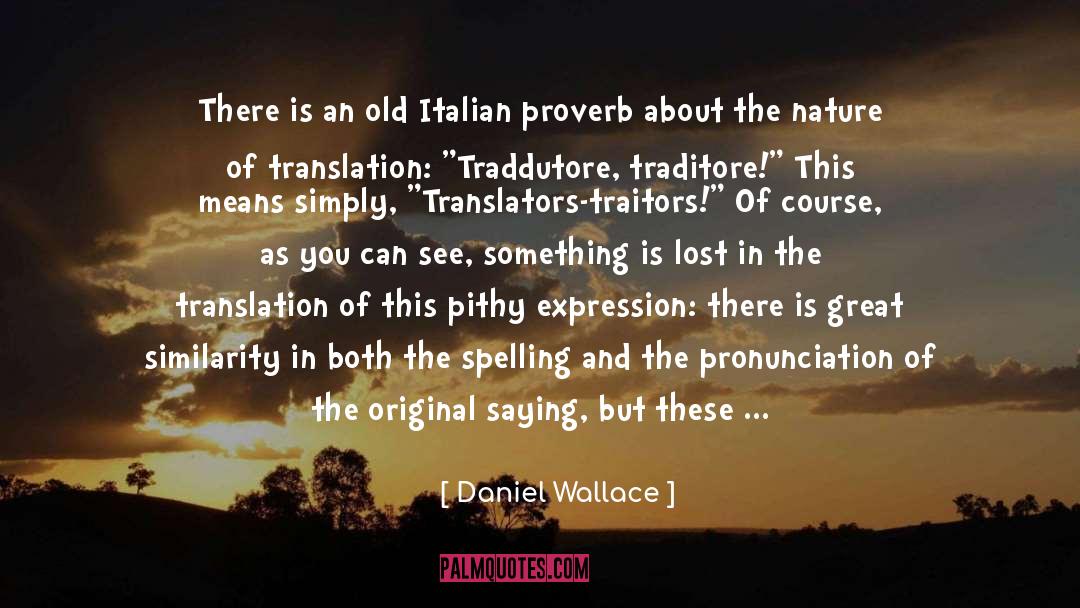 Daniel Wallace Quotes: There is an old Italian