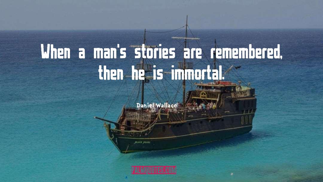 Daniel Wallace Quotes: When a man's stories are