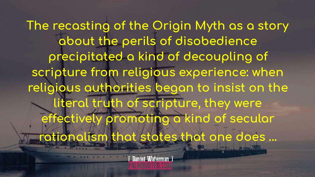 Daniel Waterman Quotes: The recasting of the Origin