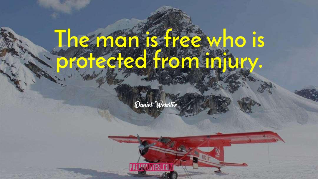 Daniel Webster Quotes: The man is free who