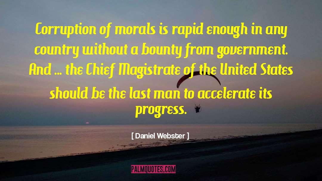 Daniel Webster Quotes: Corruption of morals is rapid