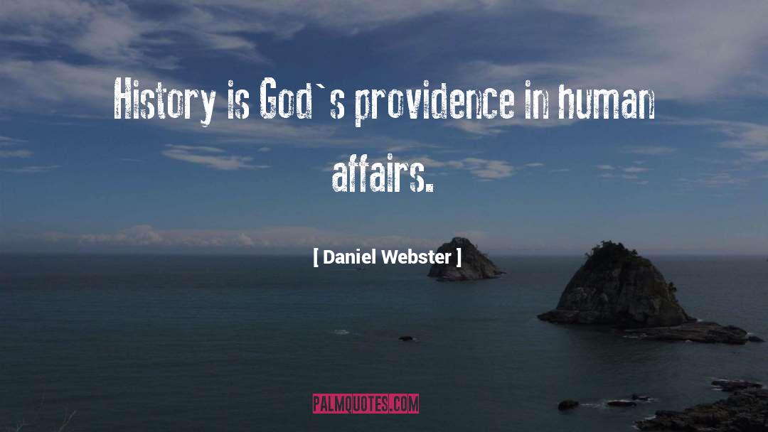 Daniel Webster Quotes: History is God's providence in