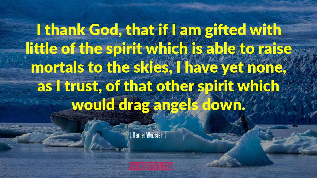 Daniel Webster Quotes: I thank God, that if