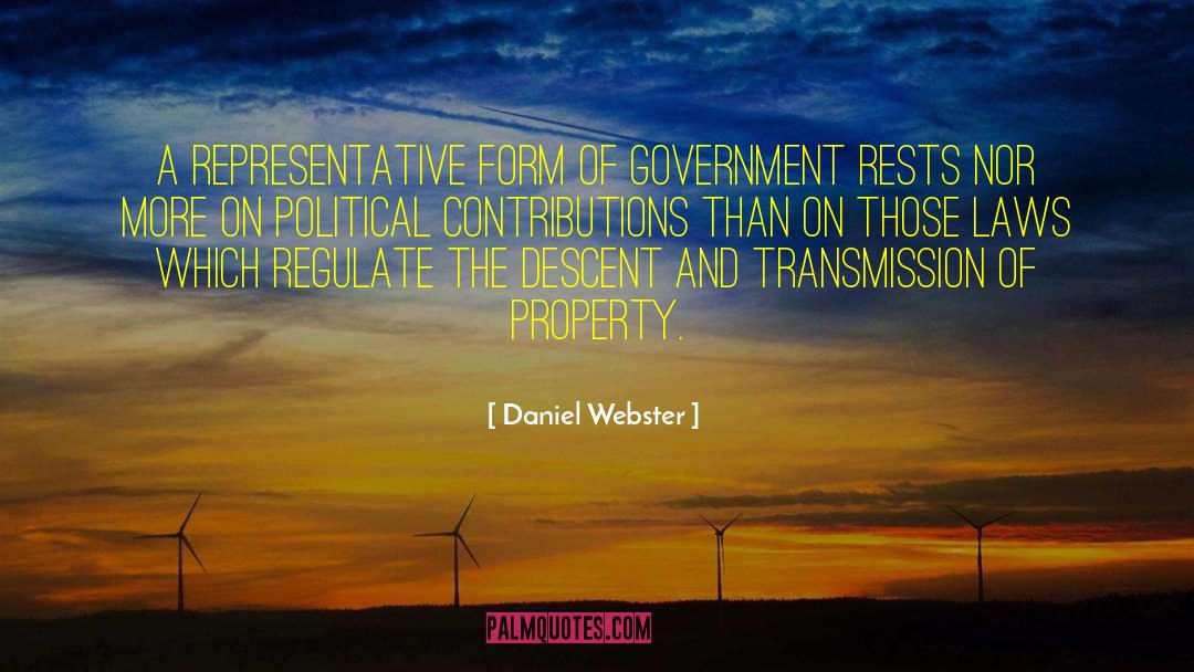 Daniel Webster Quotes: A representative form of government