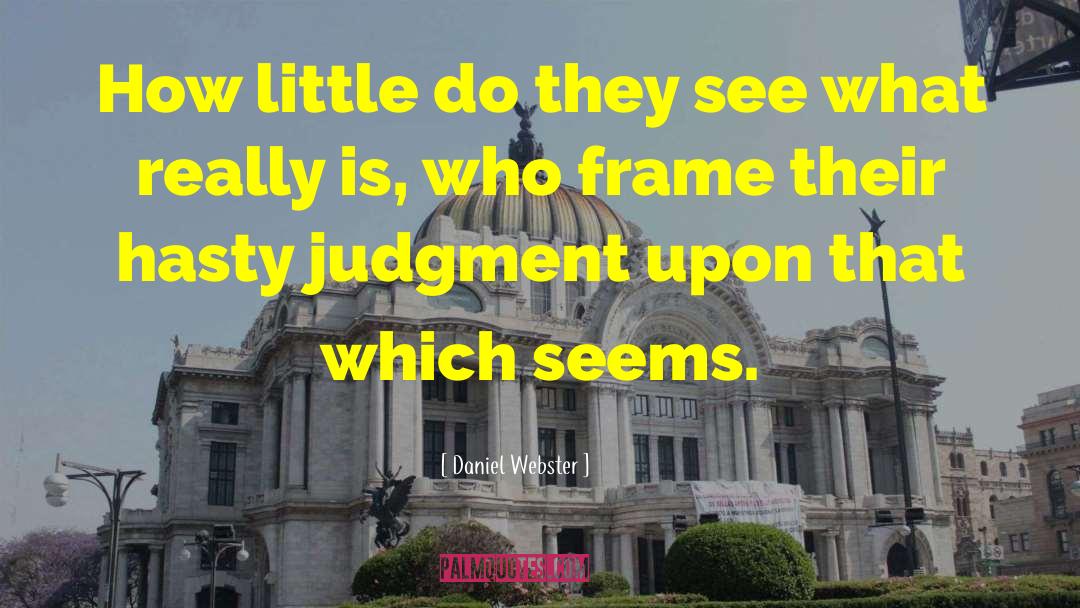 Daniel Webster Quotes: How little do they see