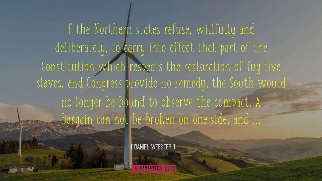 Daniel Webster Quotes: F the Northern states refuse,