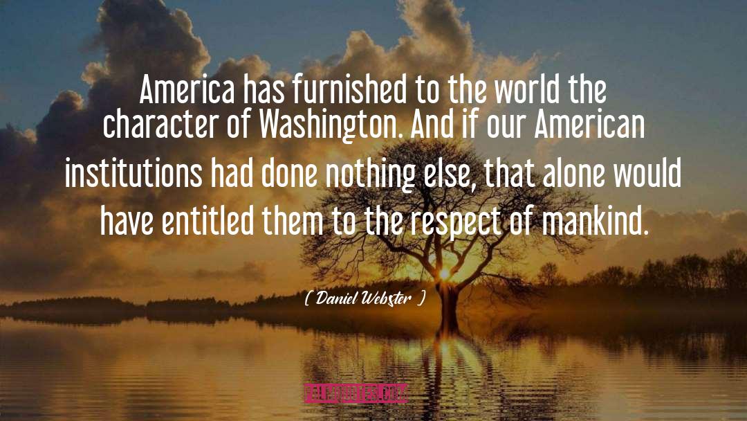 Daniel Webster Quotes: America has furnished to the