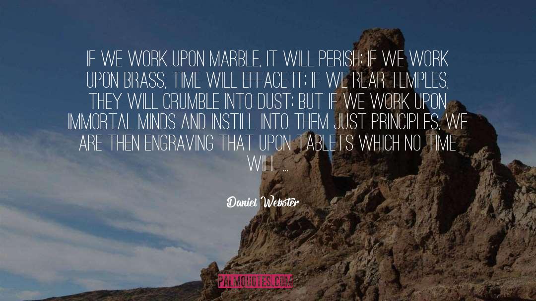 Daniel Webster Quotes: If we work upon marble,