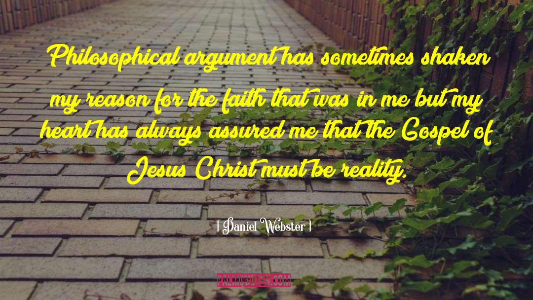 Daniel Webster Quotes: Philosophical argument has sometimes shaken
