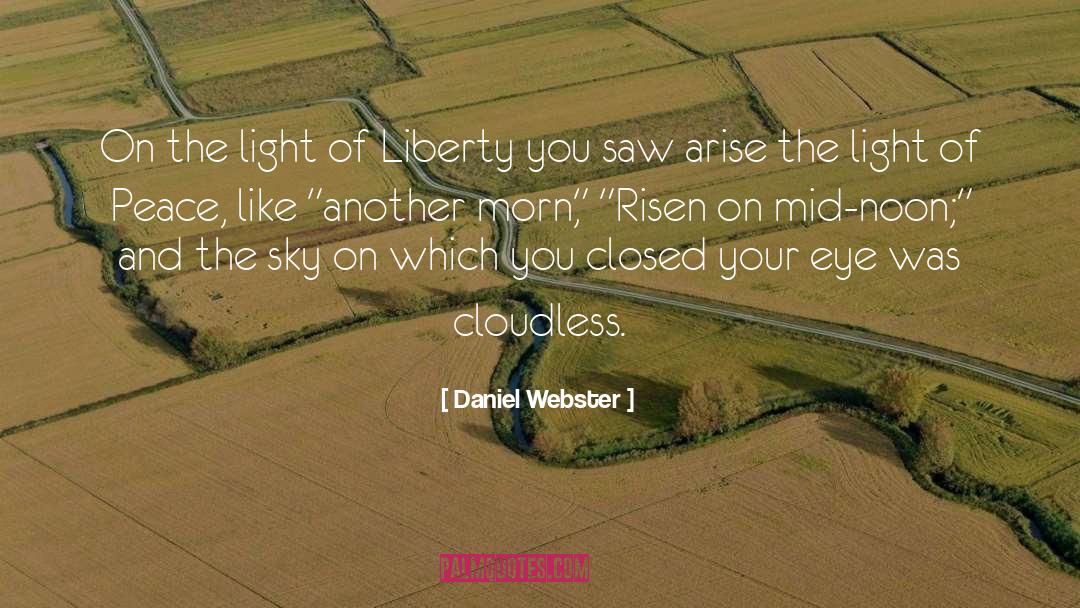Daniel Webster Quotes: On the light of Liberty