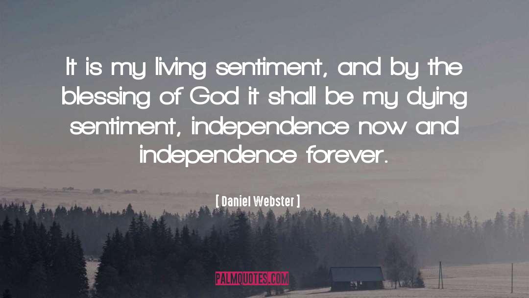 Daniel Webster Quotes: It is my living sentiment,