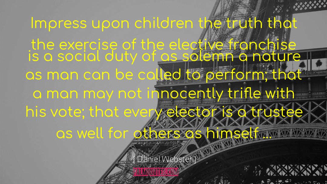 Daniel Webster Quotes: Impress upon children the truth