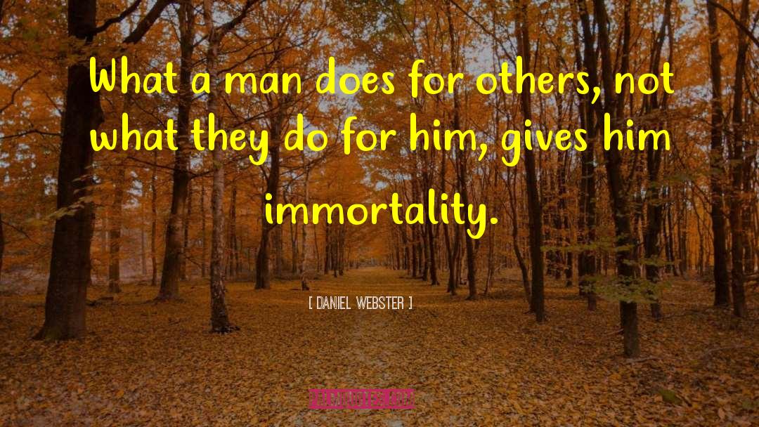 Daniel Webster Quotes: What a man does for