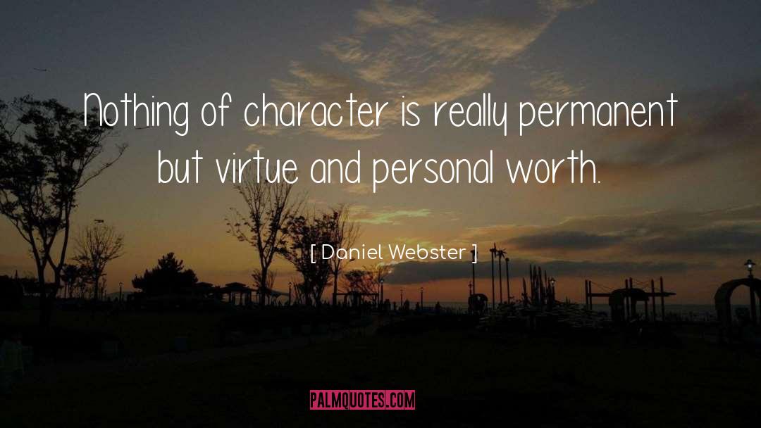 Daniel Webster Quotes: Nothing of character is really