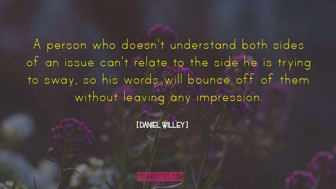 Daniel Willey Quotes: A person who doesn't understand