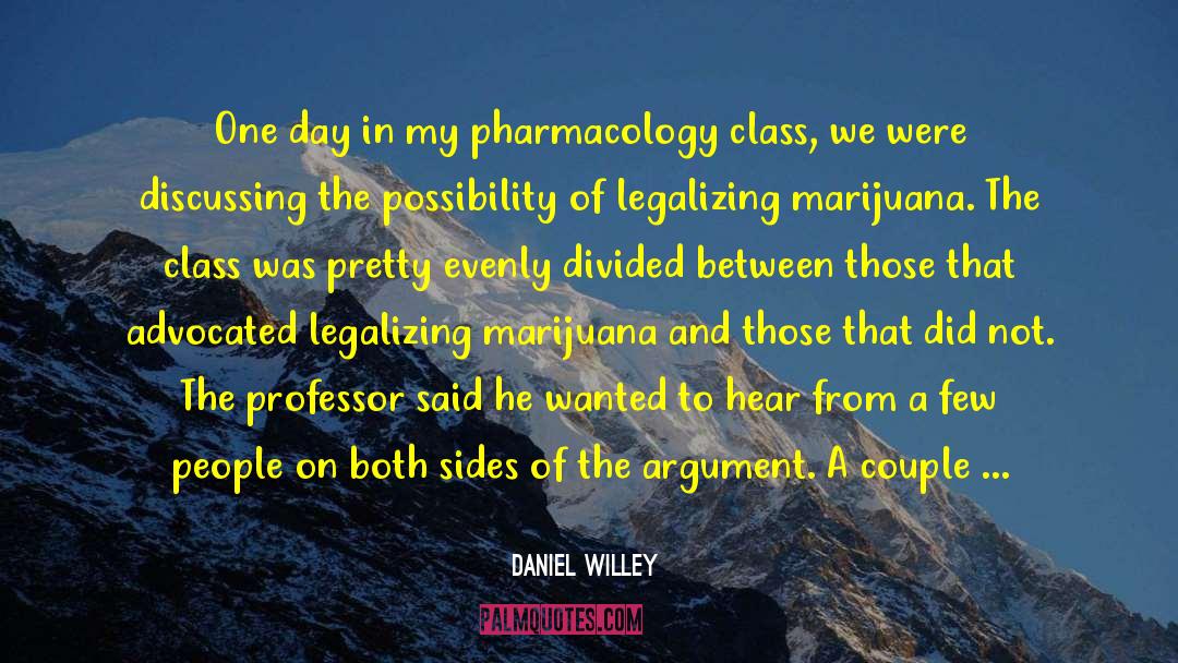 Daniel Willey Quotes: One day in my pharmacology