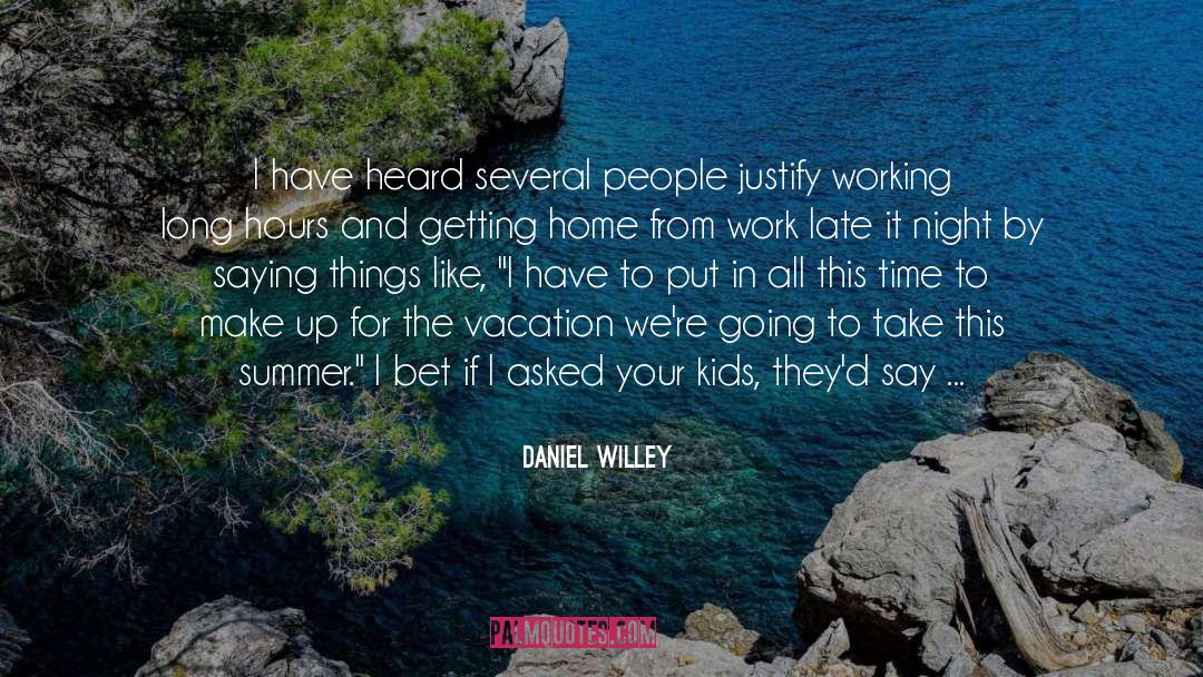 Daniel Willey Quotes: I have heard several people