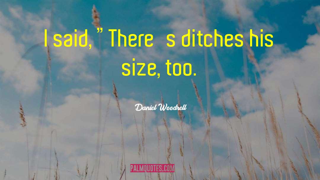 Daniel Woodrell Quotes: I said, 