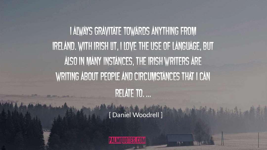 Daniel Woodrell Quotes: I always gravitate towards anything