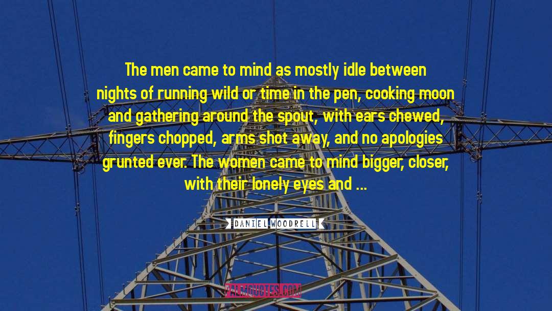 Daniel Woodrell Quotes: The men came to mind