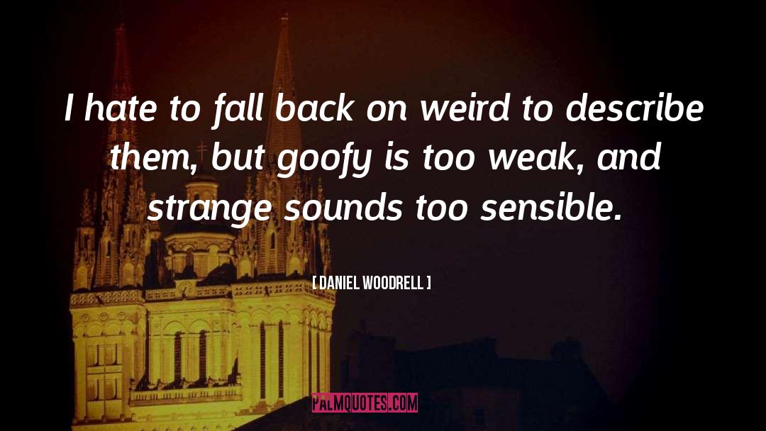 Daniel Woodrell Quotes: I hate to fall back