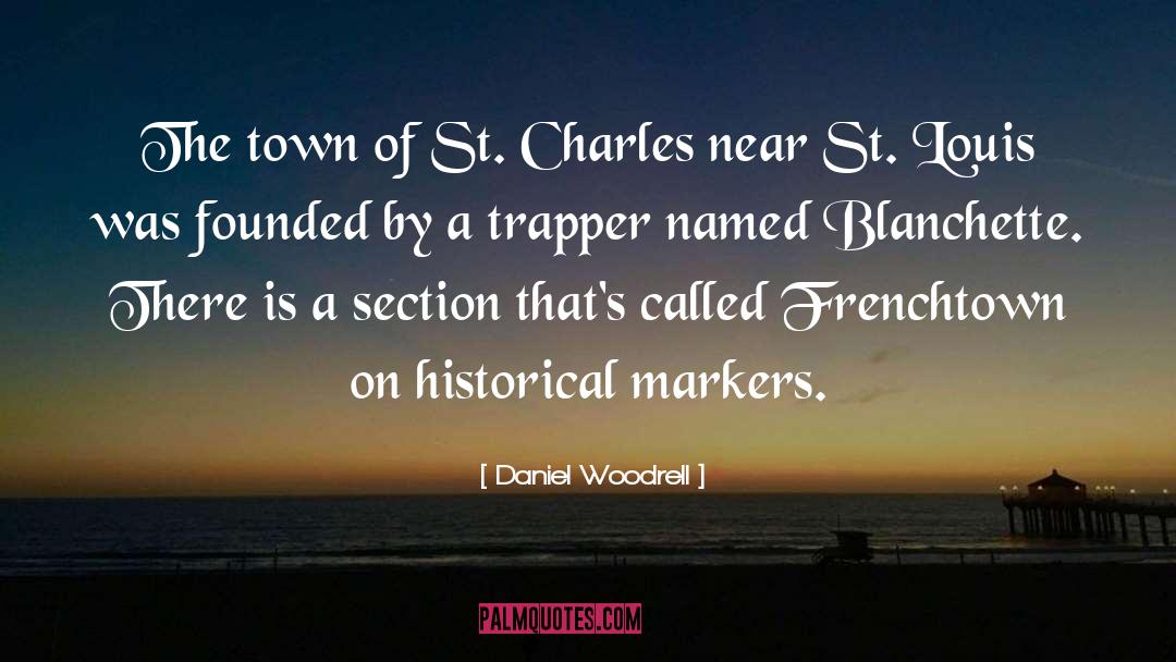 Daniel Woodrell Quotes: The town of St. Charles