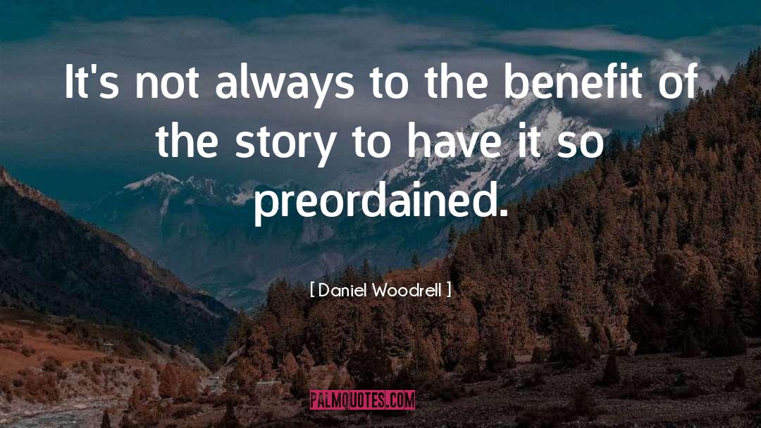 Daniel Woodrell Quotes: It's not always to the