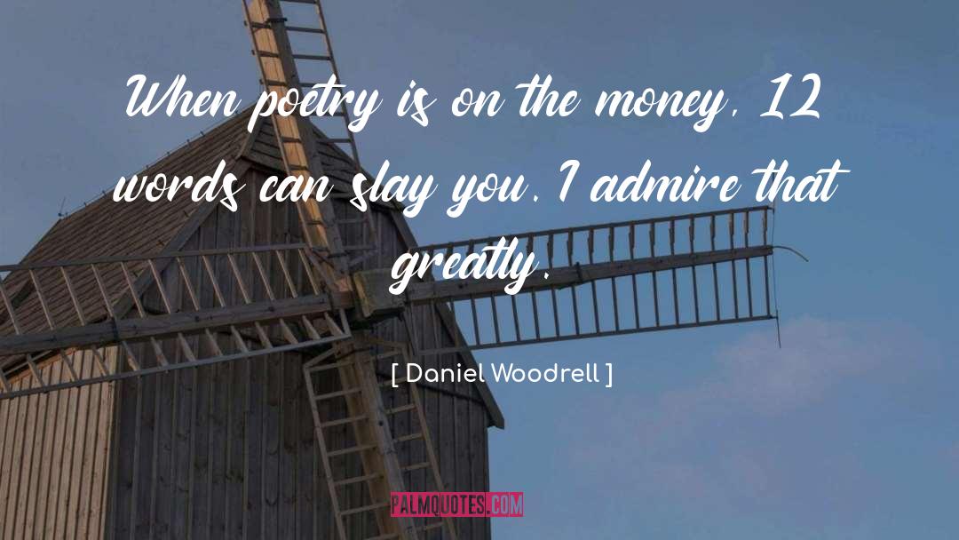 Daniel Woodrell Quotes: When poetry is on the